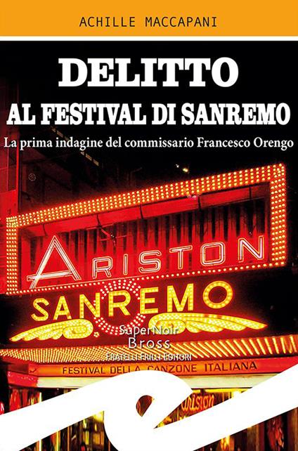 Delitto al Festival di Sanremo. La prima indagine del commissario Francesco Orengo - Achille Maccapani - copertina