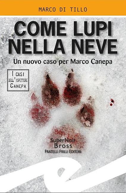 Come lupi nella neve. Un nuovo caso per Marco Canepa - Marco Di Tillo - copertina