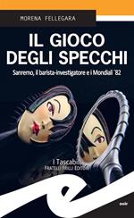 Il gioco degli specchi. Sanremo, il barista-investigatore e i Mondiali '82