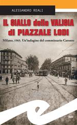 Il giallo della valigia di Piazzale Lodi. Milano, 1965. Un'indagine del commissario Caronte