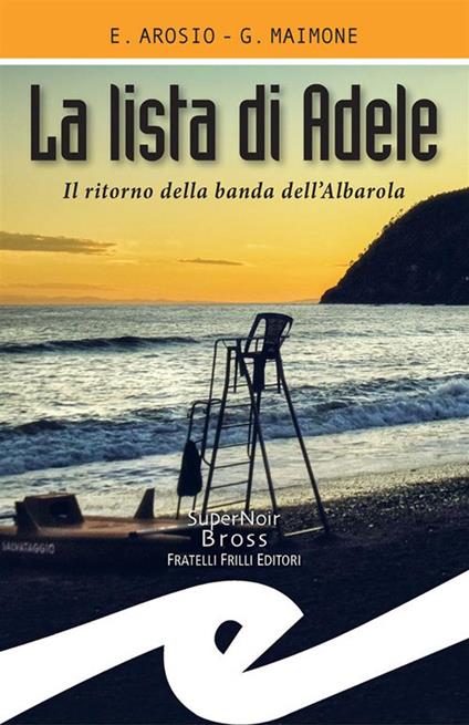 La lista di Adele. Il ritorno della banda dell'Albarola - Erica Arosio,Giorgio Maimone - ebook
