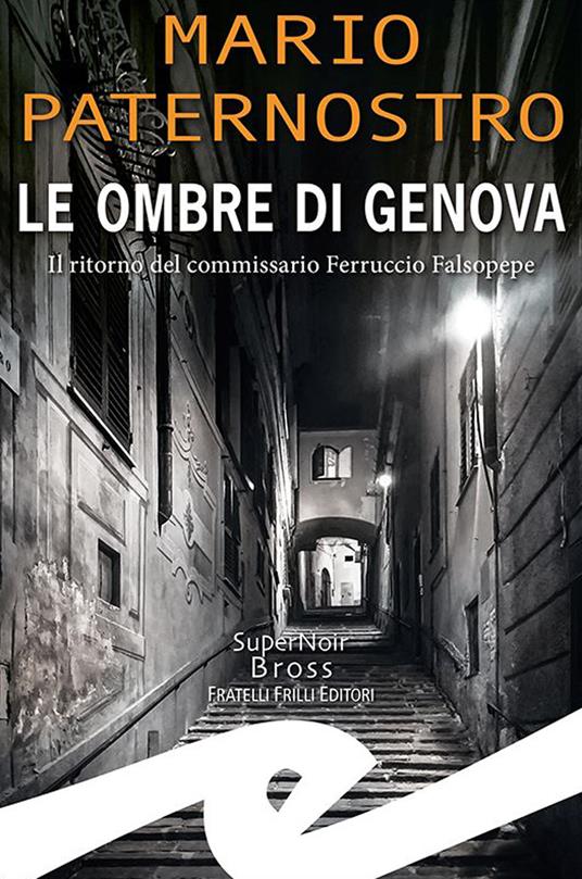 Le ombre di Genova. Il ritorno del commissario Ferruccio Falsopepe - Mario Paternostro - copertina