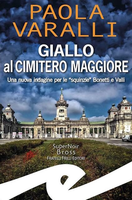 Giallo al Cimitero Maggiore. Una nuova indagine per le «squinzie» Bonetti e Valli - Paola Varalli - copertina