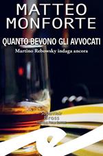 Quanto bevono gli avvocati. Martino Rebowsky indaga ancora