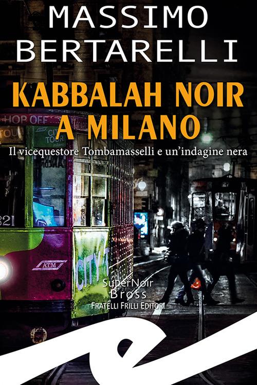 Kabbalah noir a Milano. Il vicequestore Tombamasselli e un'indagine nera - Massimo Bertarelli - copertina