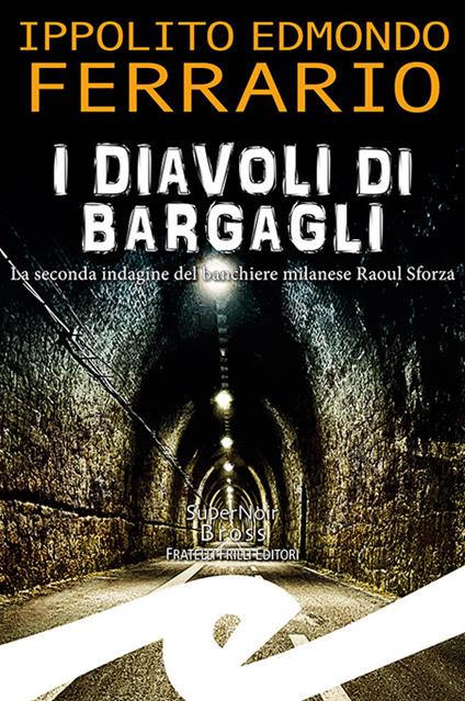 I diavoli di Bargagli. La seconda indagine del banchiere milanese Raoul Sforza - Ippolito Edmondo Ferrario - copertina
