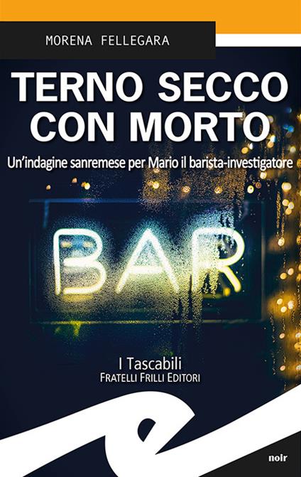 Terno secco con morto. Un'indagine sanremese per Mario il barista-investigatore - Morena Fellegara - copertina