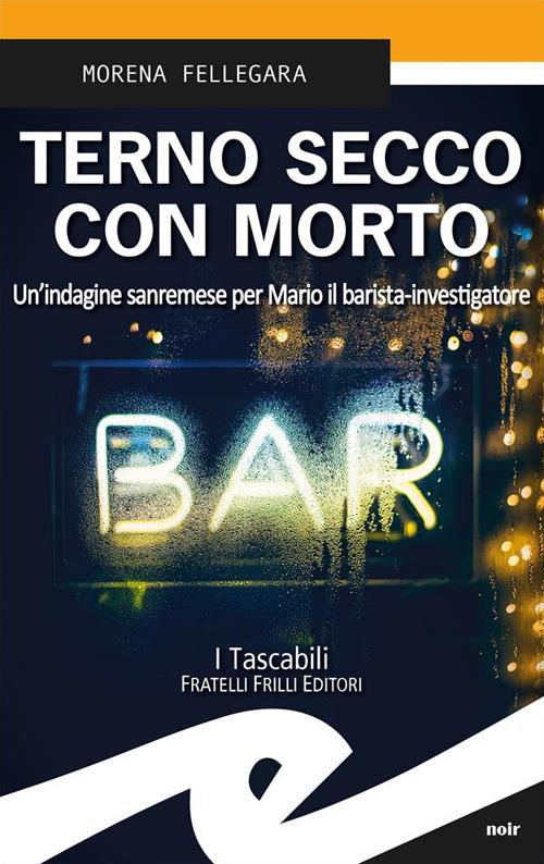 Terno secco con morto. Un'indagine sanremese per Mario il barista-investigatore - Morena Fellegara - ebook