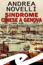 Sindrome cinese a Genova. La nuova indagine dell'investigatore Astengo