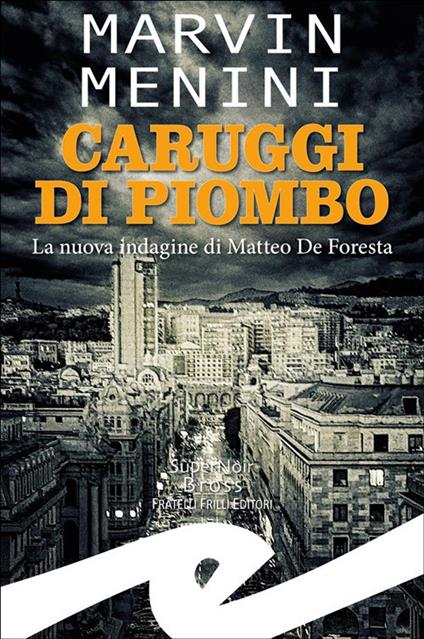 Caruggi di piombo. La nuova indagine di Matteo De Foresta - Marvin Menini - ebook