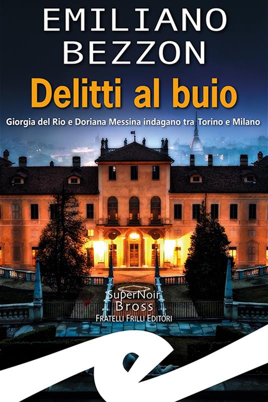 Delitti al buio. Giorgia del Rio e Doriana Messina indagano tra Torino e Milano - Emiliano Bezzon - copertina