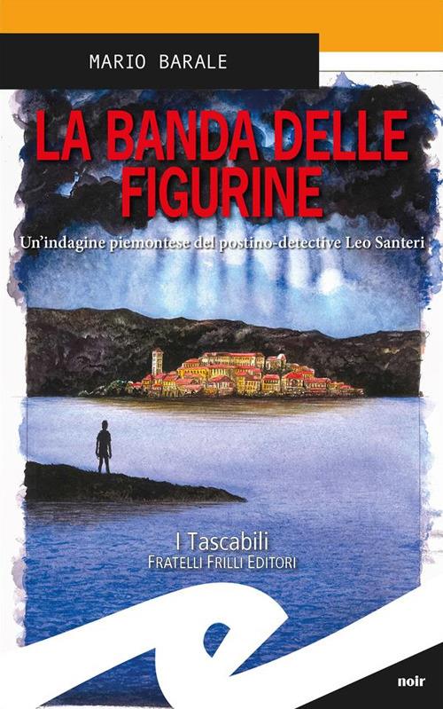 La banda delle figurine. Un'indagine piemontese del postino-detective Leo Santeri - Mario Barale - ebook