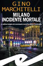Milano incidente mortale. La settima indagine del commissario Lorenzi tra Milano e Ventimiglia