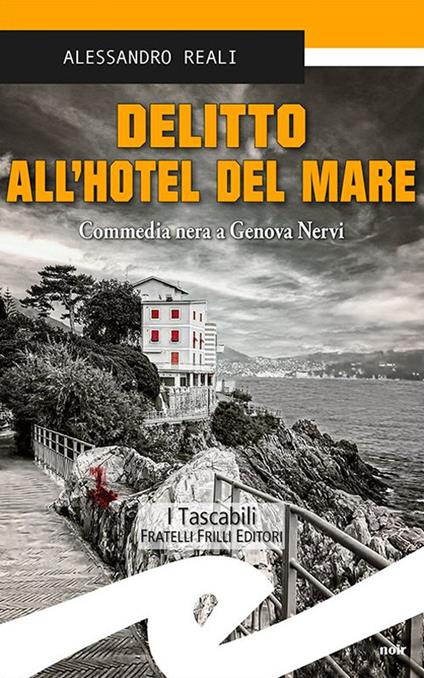 Delitto all'Hotel del mare. Commedia nera a Genova Nervi - Alessandro Reali - copertina