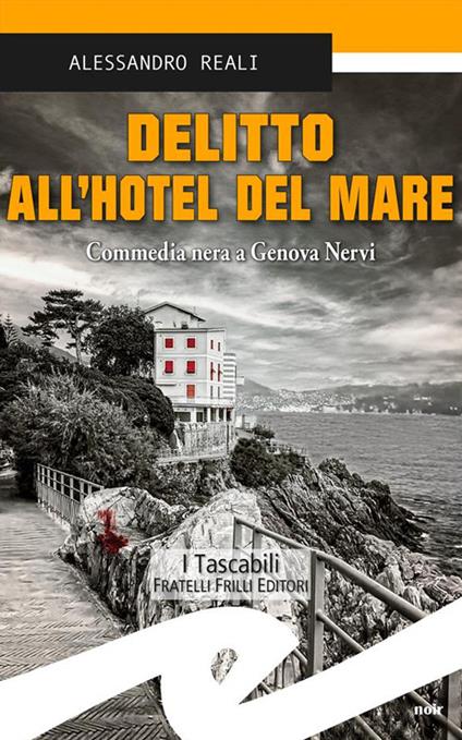 Delitto all'Hotel del mare. Commedia nera a Genova Nervi - Alessandro Reali - ebook