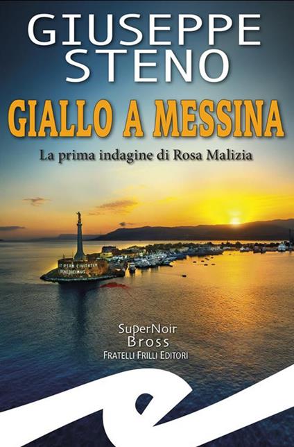 Giallo a Messina. La prima indagine di Rosa Malizia - Giuseppe Steno - ebook