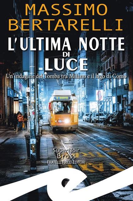 Luce mortale. Un'indagine del Tomba tra Milano e il Lago di Como - Massimo Bertarelli - copertina