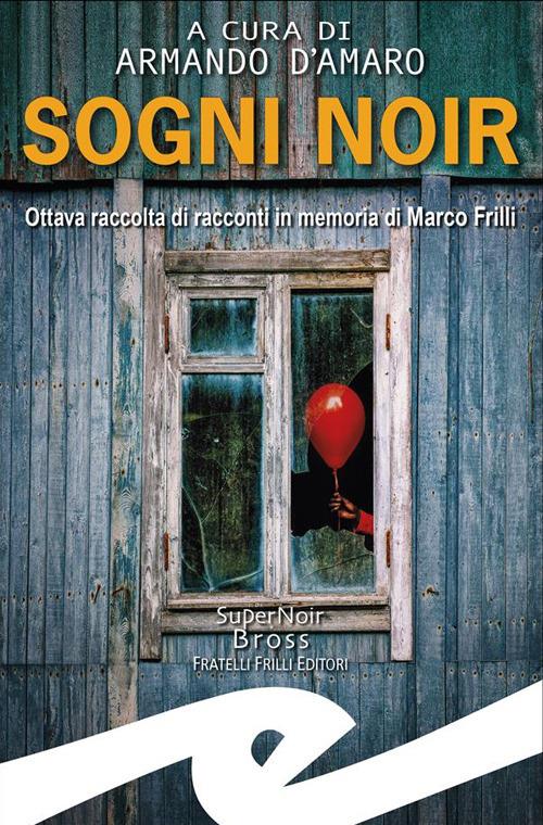 Sogni noir. Ottava raccolta di racconti in memoria di Marco Frilli - Armando D'Amaro - ebook