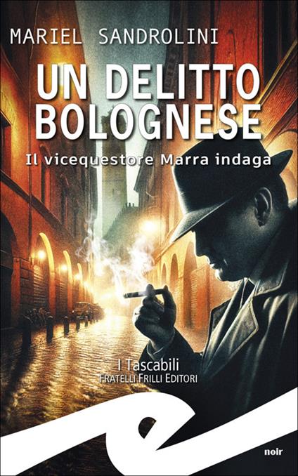 Un delitto bolognese. Il vicequestore Marra indaga - Mariel Sandrolini - copertina
