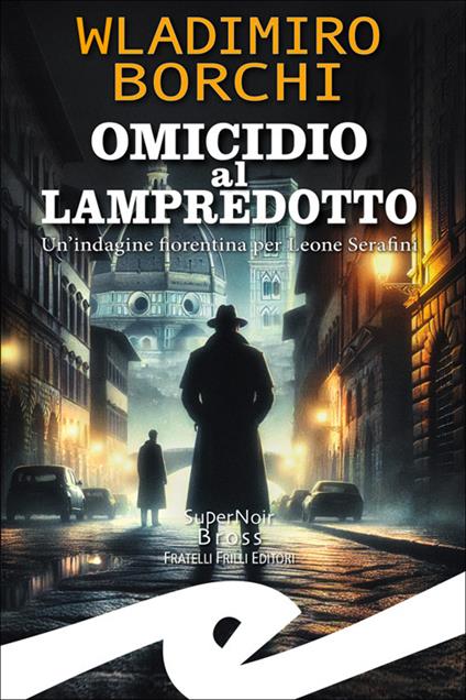 Omicidio al lampredotto. Un'indagine fiorentina per Leone Serafini - Wladimiro Borchi - copertina
