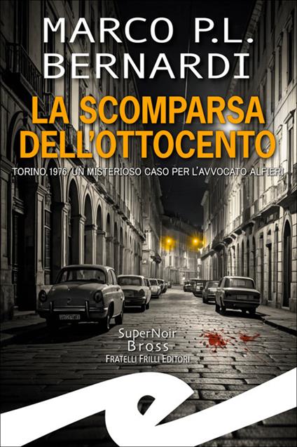 La scomparsa dell'Ottocento. Torino, 1976. Un misterioso caso per l'avvocato Alfieri - Marco Bernardi - copertina