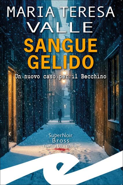Sangue gelido. Un nuovo caso per il Becchino - Maria Teresa Valle - ebook