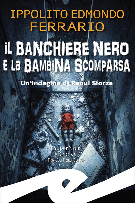 Il banchiere nero e la bambina scomparsa. Un'indagine di Raoul Sforza - Ippolito Edmondo Ferrario - copertina