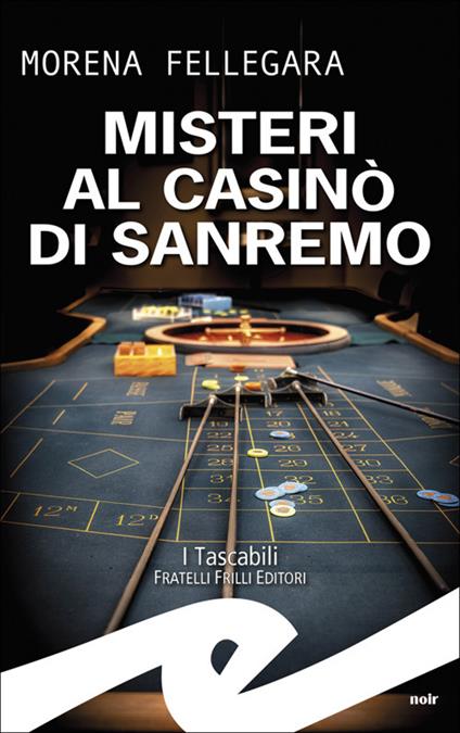 I misteri al casinò di Sanremo - Morena Fellegara - copertina