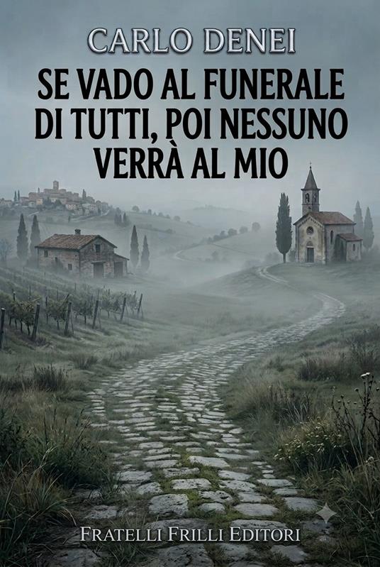 Se vado al funerale di tutti, poi nessuno verrà al mio - Carlo Denei - copertina