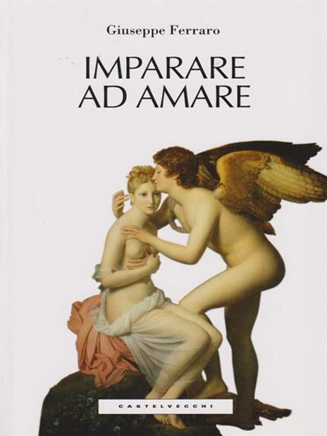 Imparare ad amare - Giuseppe Ferraro - 3