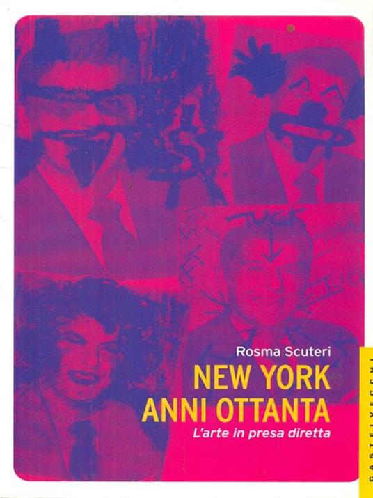 New York anni Ottanta. L'arte in presa diretta - Rosma Scuteri - copertina