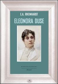 Eleonora Duse - Emil Alphons Rheinhardt - copertina
