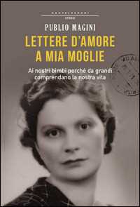 Libro Lettere d'amore a mia moglie. 1932-1944 Publio Magini