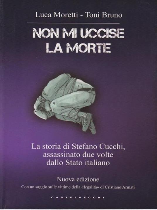 Non mi uccise la morte. La storia di Stefano Cucchi, assassinato due volte dallo Stato italiano - Luca Moretti,Toni Bruno - 5
