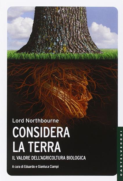 Considera la terra. Il valore dell'agricoltura biologica - Northbourne (lord ) - copertina