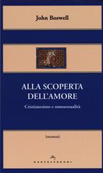 Alla scoperta dell'amore. Cristianesimo e omosessualità