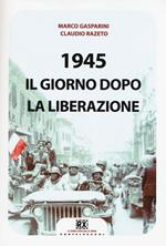 1945. Il giorno dopo la Liberazione