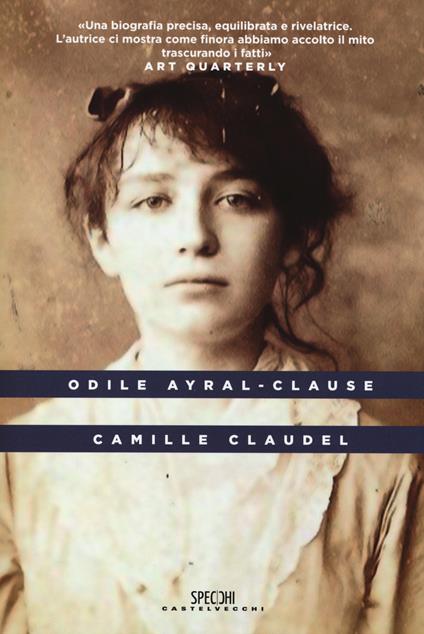 Camille Claudel - Odile Ayral-Clause - copertina