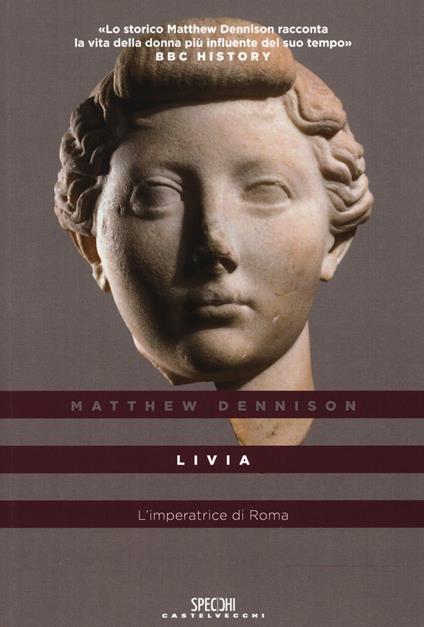 Livia. L'imperatrice di Roma - Matthew Dennison - copertina