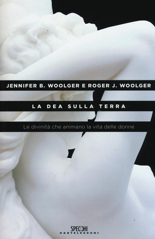 La dea sulla terra. Le divinità che animano la vita delle donne - Jennifer B. Woolger,Roger J. Woolger - 3