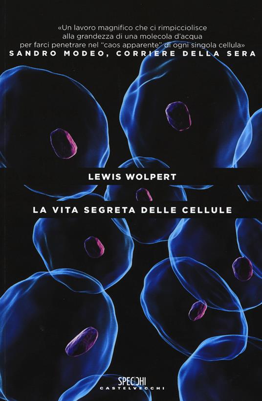 La vita segreta delle cellule - Lewis Wolpert - copertina