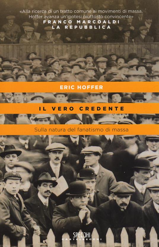 Il vero credente. Sulla natura del fanatismo di massa - Eric Hoffer - copertina