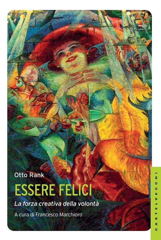 Essere felici. La forza creativa della volontà - Otto Rank - 3