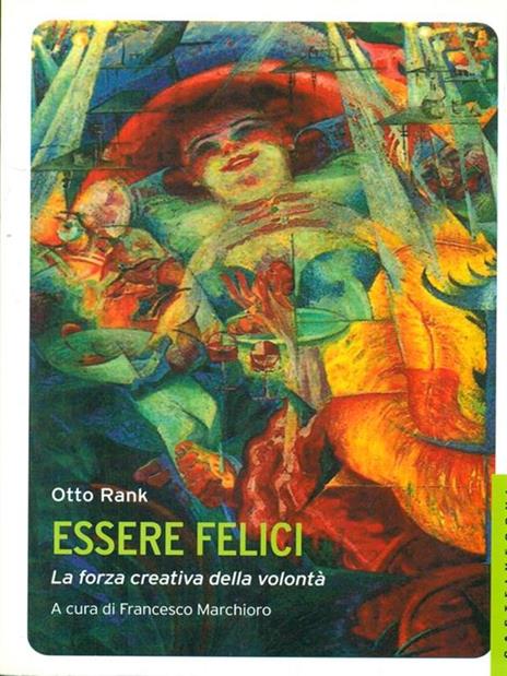 Essere felici. La forza creativa della volontà - Otto Rank - 2