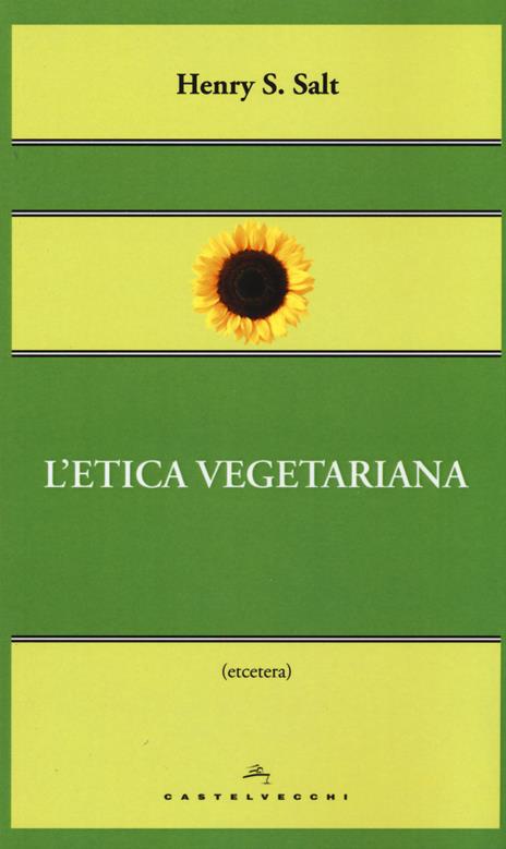 L'etica vegetariana - Henry S. Salt - 2