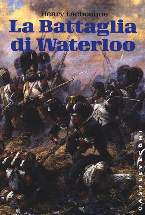 La battaglia di Waterloo - Henry Lachouque - copertina