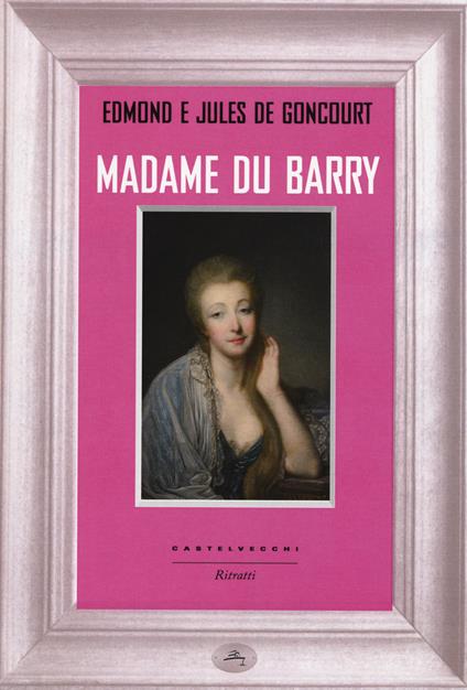Madame du Barry - Edmond de Goncourt,Jules de Goncourt - copertina