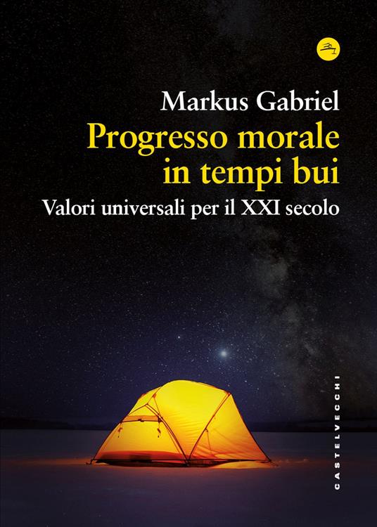 Progresso morale in tempi bui. Valori universali per il XXI secolo - Markus Gabriel - copertina