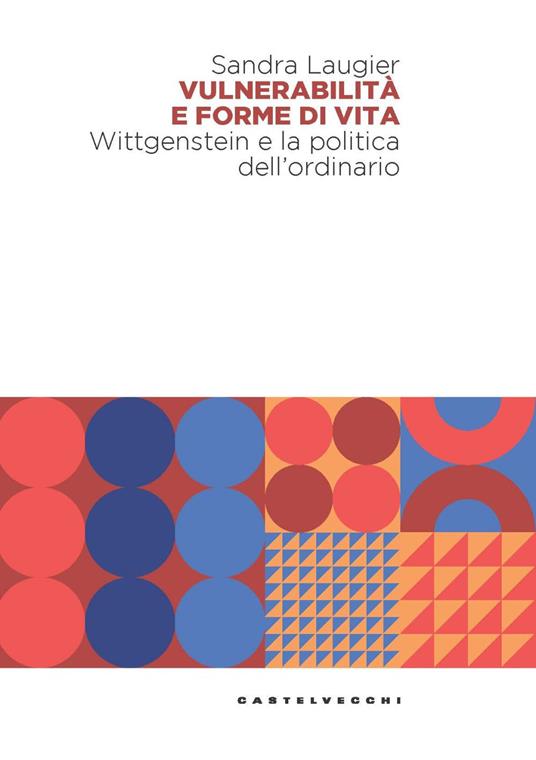Vulnerabilità e forme di vita. Wittgenstein e la politica dell'ordinario - Sandra Laugier - copertina