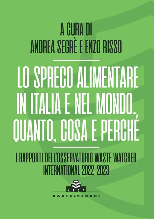 Lo spreco alimentare in Italia e nel mondo. Quando, cosa e perché. I rapporti dell’Osservatorio Waste Watcher International 2022-2023 - copertina